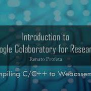 21 Компиляция C C в WebAssembly Введение в Google Colab для исследований