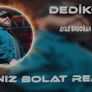 Ayaz Erdoğan Shawty Dedikodu Deniz Bolat Remix Bu Bi Yangın Aramıyorum Başı Sonu
