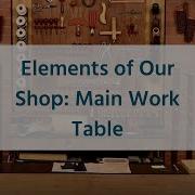 The Leather Element Elements Of Your Shop Main Work Table
