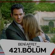 Beni Affet 421 Bölüm
