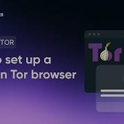 How To Set Up A Proxy For The Tor Browser Step By Step Configuration Guide
