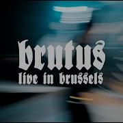 Brutus Live In Brussels Full Concert
