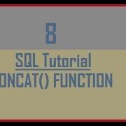 Tutorial 8 SQL CONCAT Function