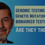 Biomarker Testing Genomic Testing Genetic Mutation Testing Are They All The Same