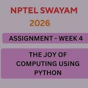 NPTEL The Joy Of Computing Using Python ASSIGNMENT 4 Solutions Week 4 JAN 2026 Nptel Swayamsolver