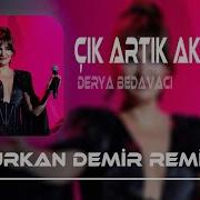 Çık Artık Aklımdan Derya Bedavacı Furkan Demir Remix