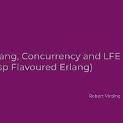 8LU Erlang Concurrency And LFE Lisp Flavoured Erlang By Robert Virding