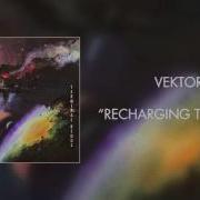 Vektor Recharging The Void Official Audio