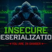 INSECURE DESERIALIZATION Dangers Revealed Lec 75