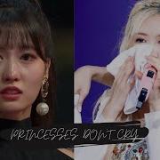 PRINCESSES DON T CRY II KPOP MULTIFEMALE II FMV II