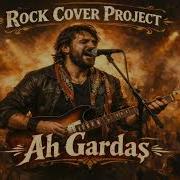 Ah Gardaş Rock Cover Project