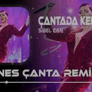 Sibel Can Çantada Keklik Enes Çanta Remix Daha Neler Amanın Daha Neler