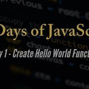 30 Days Of JavaScript Create Hello World Function