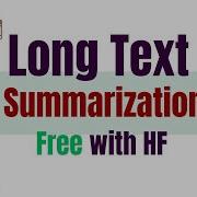 Long Text Summarization For Free With HF Transformers Overcoming Token Limits