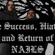 The Success Hiatus And Return Of NAILS Band