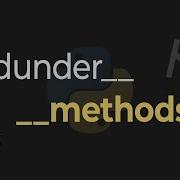 How To Use Dunder Methods In Python Tutorial Magic Methods