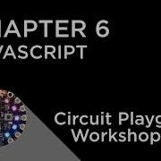 Circuit Playground Express Workshop Chapter 6 Programming With Javascript