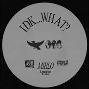 IDK WHAT Feat Snillow Raquel Kurt