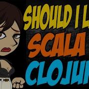 Should I Learn Scala Or Clojure