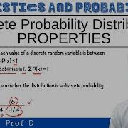 PROPERTIES OF DISCRETE PROBABILITY DISTRIBUTION PROF D