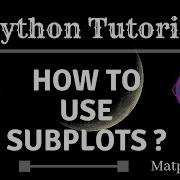 How To Properly Use Subplots In Python With Matplotlib