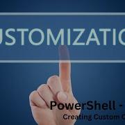 PowerShell Part 8 Creating Custom Objects