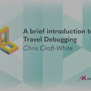 A Brief Introduction To Time Travel Debugging Chris Croft White CPPP 2021