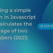 Creating A Simple Function In Javascript That Calculates The Average Of Two Numbers 2021