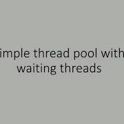 2 Thread Pool Which Threads Can Wait On
