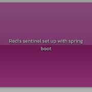 Redis Sentinel Set Up With Spring Boot
