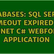Databases SQL Server Timeout Expired In ASP NET C WebForms Application 2 Solutions