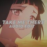 Take Me There Da Ti Tiktok Version Edit Audio