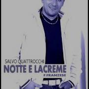 SALVO QUATTROCCHI NOTTE E LACREME