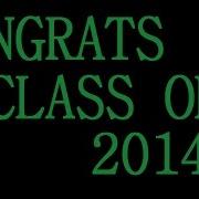 Congrats Class Of 2014 I M Proud Of You