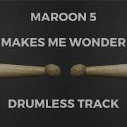 Maroon 5 Makes Me Wonder Drumless EXPLICIT