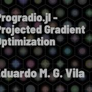 Progradio Jl Projected Gradient Optimization Eduardo M G Vila JuliaCon 2022
