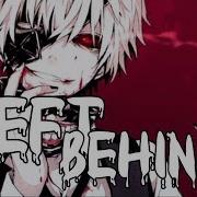 Nightcore Left Behind Deeper Version