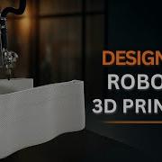 How To Design For Robotic 3D Printing Complete Guide