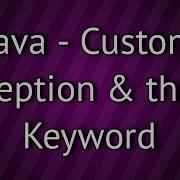 Java Custom Or User Defined Exception And Usage Of Throw Keyword
