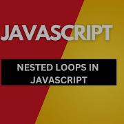NESTED LOOPS IN JAVASCRIPT