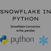 Snowflake With Python Executing Queries And Uploading Pandas Dataframe To Snowflake