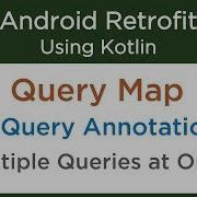 Using Query Map To Send Multiple Query Parameters Android Retrofit In Kotlin 4 5