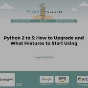 Trey Hunner Python 2 To 3 How To Upgrade And What Features To Start Using PyCon 2018