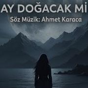 Ahmet Karaca Ay Doğacak Mı Al Vokal