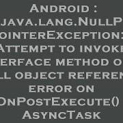 Android Java Lang NullPointerException Attempt To Invoke Interface Method On A Null Object Refere