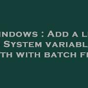 Windows Add A Line To System Variables Path With Batch File