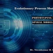 Evolutionary Process Models Prototyping Model Spiral Model