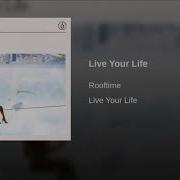 Rooftime Live Your Life