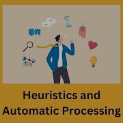 Heuristics And Automatic Processing How We Make Quick Decisions