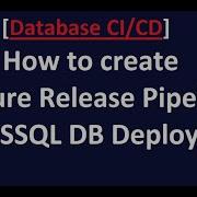 Database CI CD How To Create Azure Release Pipeline For MSSQL DB Deployment
